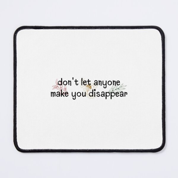 Item preview, Don_t Let Anyone Make You Disappear designed and sold by ryolson.