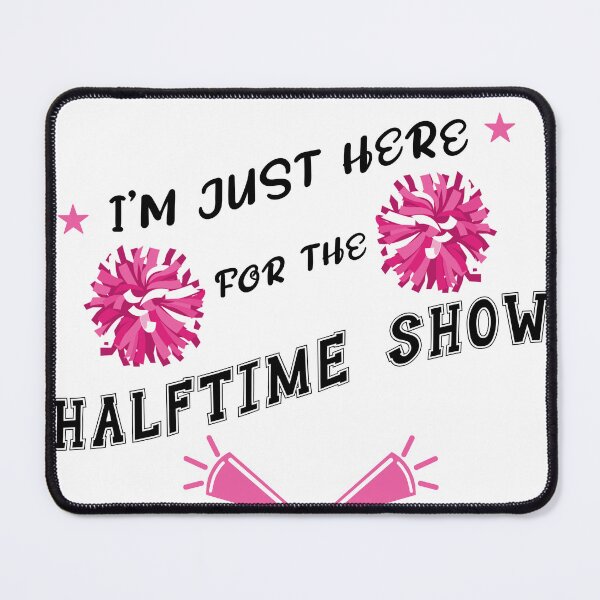 Item preview, I'm just here for the Halftime Show Cheerleading designed and sold by Mesyo.