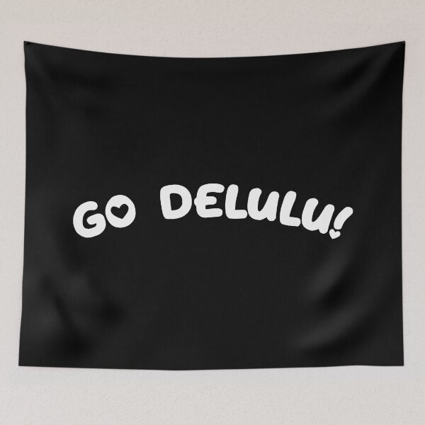 Item preview, GO DELULU! designed and sold by Alicia-Lee.