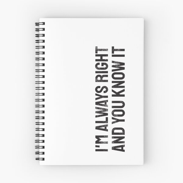Item preview, I'm always right and you know it | black designed and sold by twisted-dot.