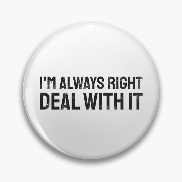 Item preview, I'm always right - deal with it | black designed and sold by twisted-dot.