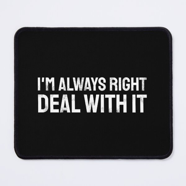 Item preview, I'm always right - deal with it | white designed and sold by twisted-dot.