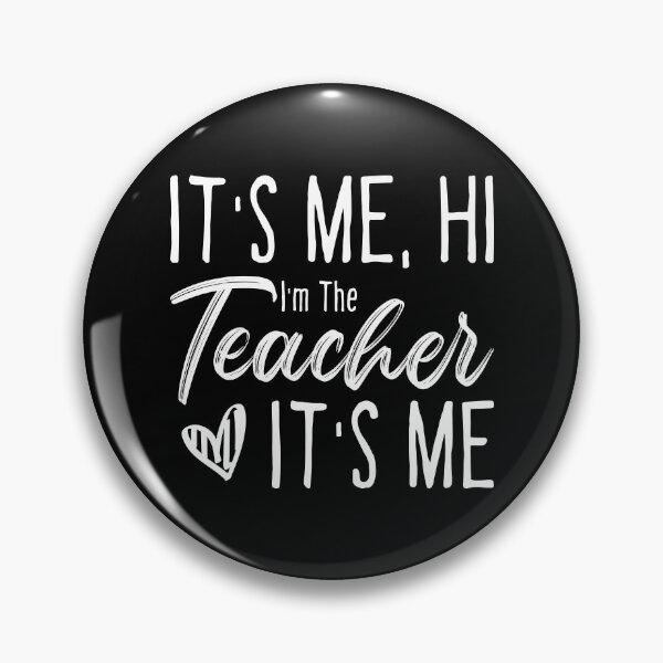 Item preview, it's me hi I'm the teacher it's me, funny quotes teacher designed and sold by ambaart.