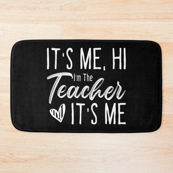 Item preview, it's me hi I'm the teacher it's me, funny quotes teacher designed and sold by ambaart.
