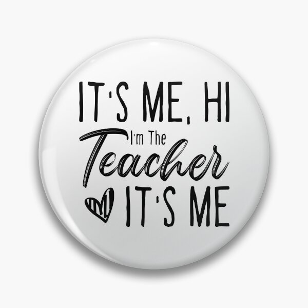 Item preview, it's me hi I'm the teacher it's me, funny quotes teacher designed and sold by ambaart.