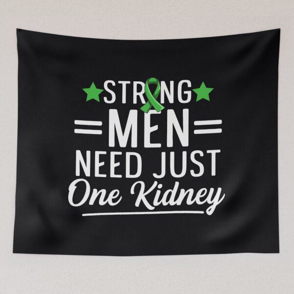 Item preview, Strong 	 need just one kidney Quote for an Organ	 designed and sold by puexcdkn49.