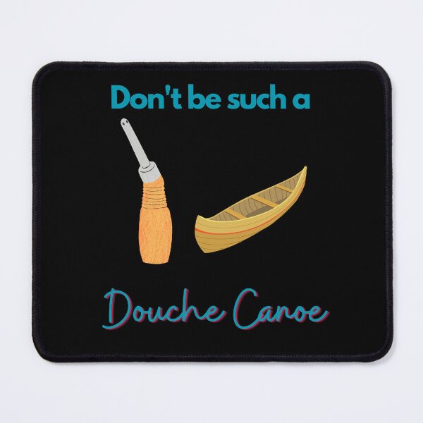 Item preview, Don't be such a douche canoe designed and sold by BubonicCowboy.