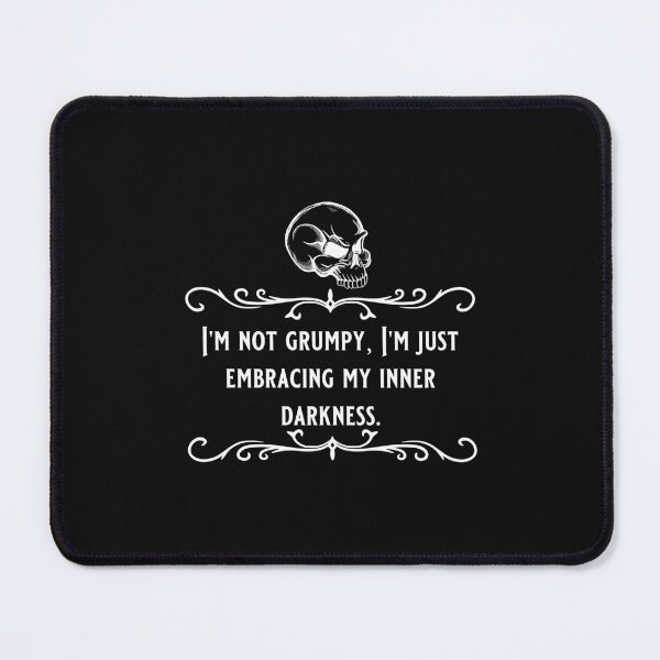 Item preview, I'm Not Grumpy, I'm Embracing My Inner Darkness Gothic Quote designed and sold by Gemma Compton.