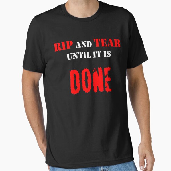 Rip and tear until it is done\