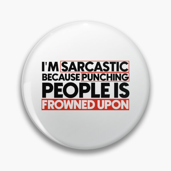 Item preview, I'm sarcastic because punching people is frowned upon designed and sold by Bigilyy.