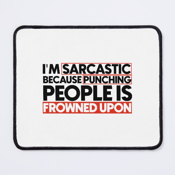 Item preview, I'm sarcastic because punching people is frowned upon designed and sold by Bigilyy.