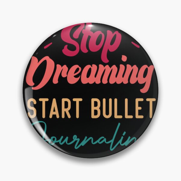 Item preview, Stop Dreaming Start Bullet Journaling  	 designed and sold by gtithcteca34.