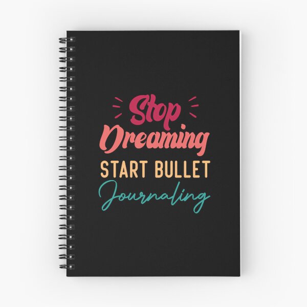 Item preview, Stop Dreaming Start Bullet Journaling  	 designed and sold by gtithcteca34.