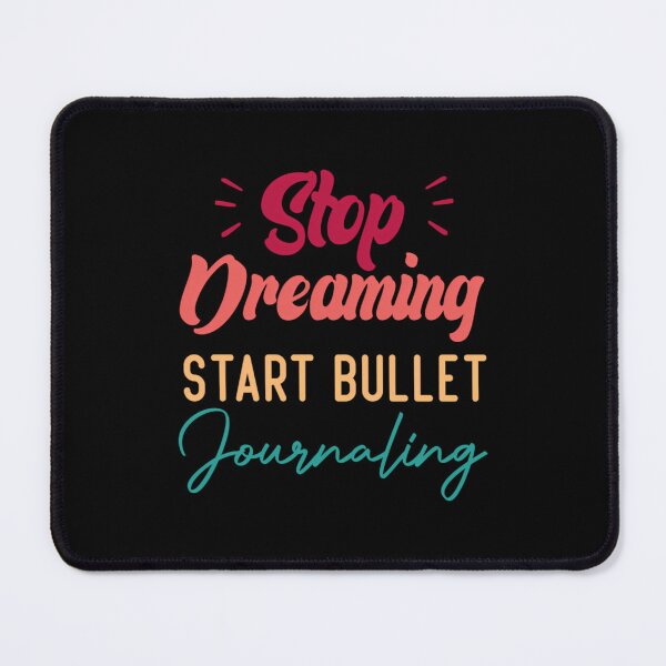 Item preview, Stop Dreaming Start Bullet Journaling  	 designed and sold by gtithcteca34.