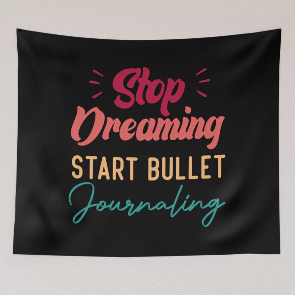 Item preview, Stop Dreaming Start Bullet Journaling  	 designed and sold by gtithcteca34.