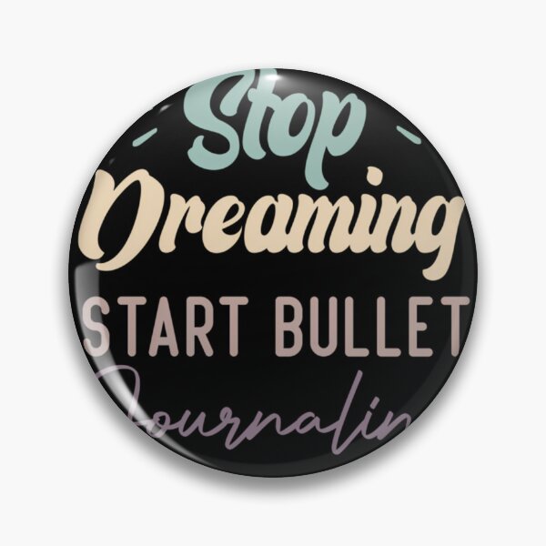 Item preview, Stop Dreaming Start Bullet Journaling  1	 designed and sold by gtithcteca34.