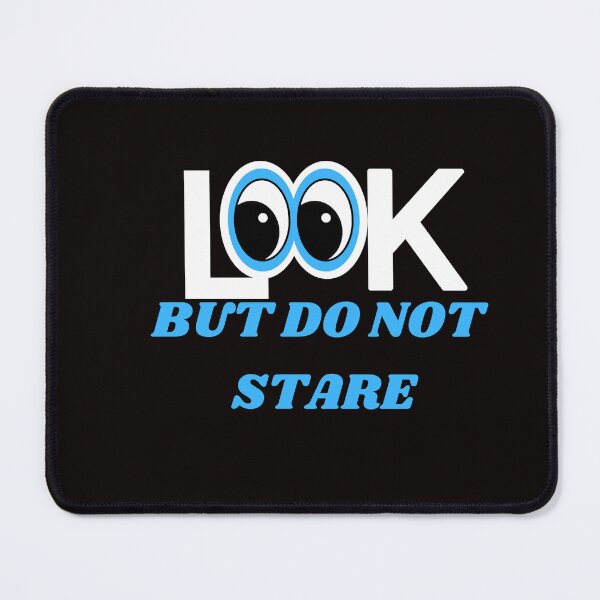Item preview, look but donot stare classic t shirt designed and sold by sangram9337.