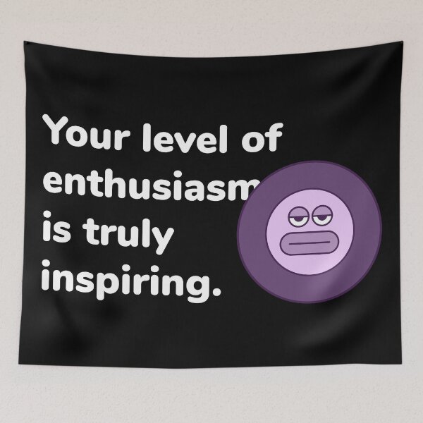 Item preview, Your level of enthusiasm is truly inspiring designed and sold by FaddyFog.