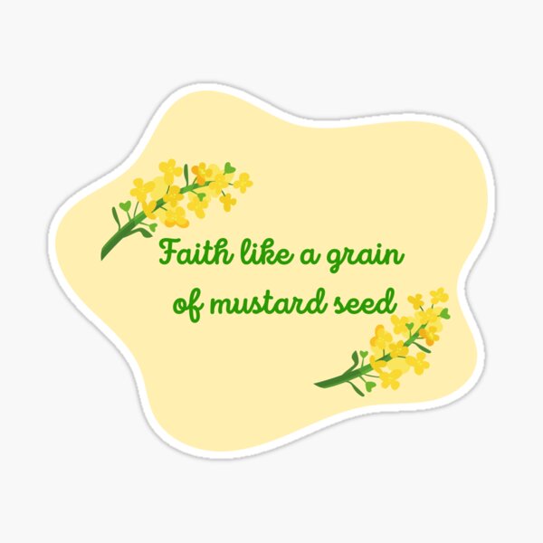 Faith Like a Grain of Mustard Seed Sticker for Sale by nednalbrolyat