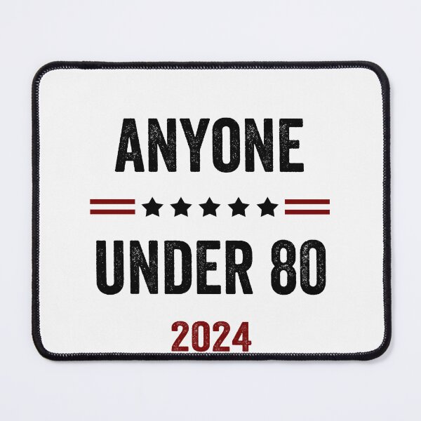 Item preview, Anyone Under 80 2024 for President designed and sold by DesignMacy.