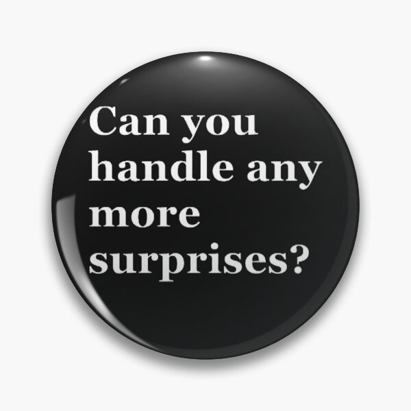 Item preview, Can you handle any more surprises? designed and sold by CreativityCurve.