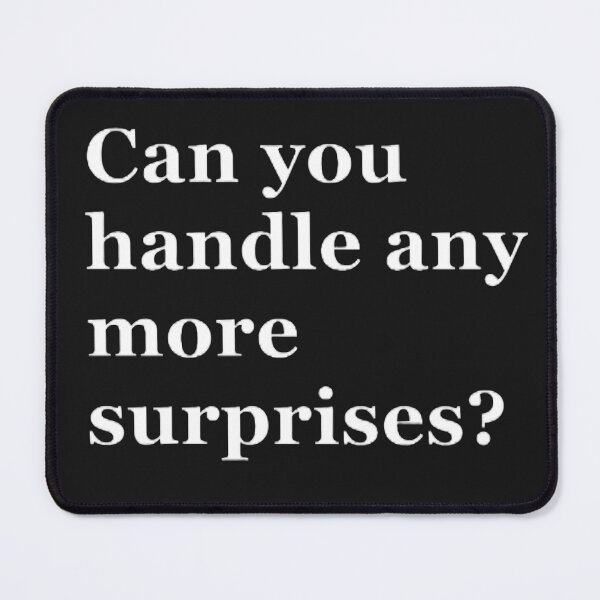 Item preview, Can you handle any more surprises? designed and sold by CreativityCurve.