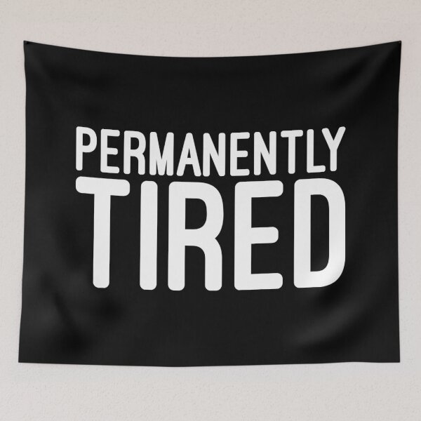 Item preview, Permanently Tired - Funny Sayings designed and sold by texteestore.