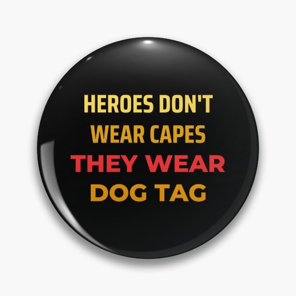 Item preview, Heroes Don't Wear Capes They Wear Dog Tags designed and sold by FridPix.