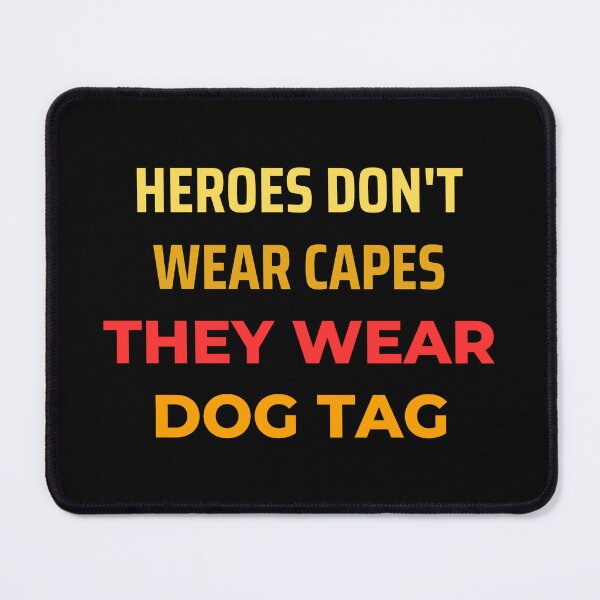 Item preview, Heroes Don't Wear Capes They Wear Dog Tags designed and sold by FridPix.