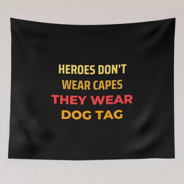 Item preview, Heroes Don't Wear Capes They Wear Dog Tags designed and sold by FridPix.