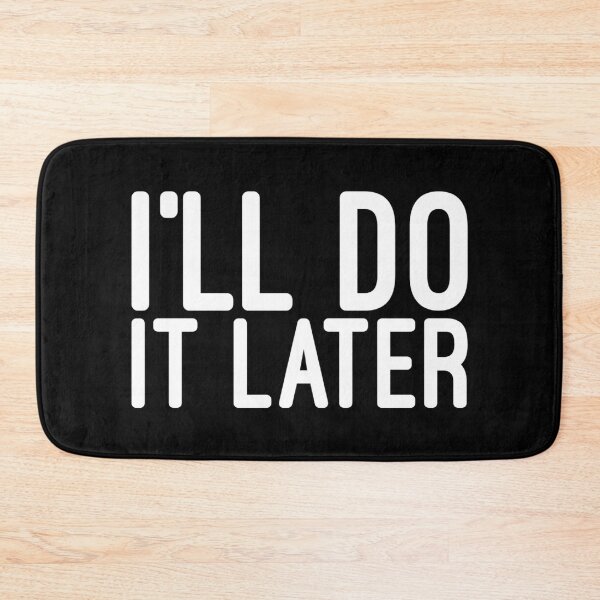 Item preview, I'll Do It Later - Funny Sayings designed and sold by texteestore.