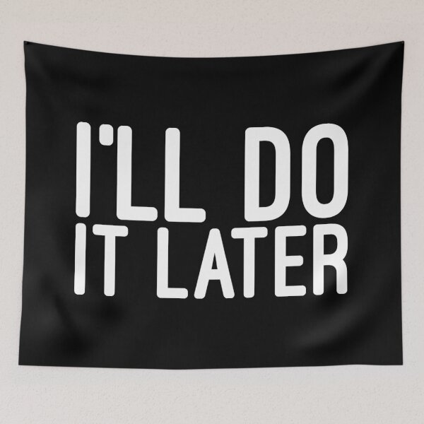 Item preview, I'll Do It Later - Funny Sayings designed and sold by texteestore.