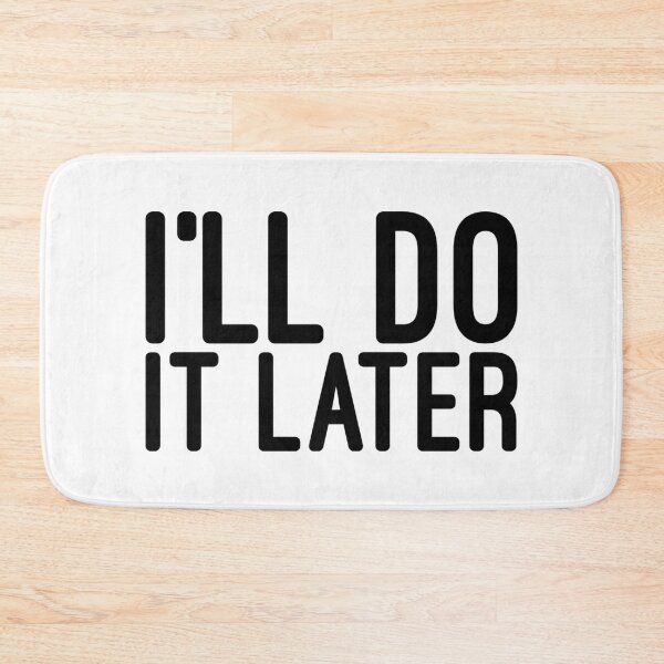 Item preview, I'll Do It Later - Funny Sayings designed and sold by texteestore.