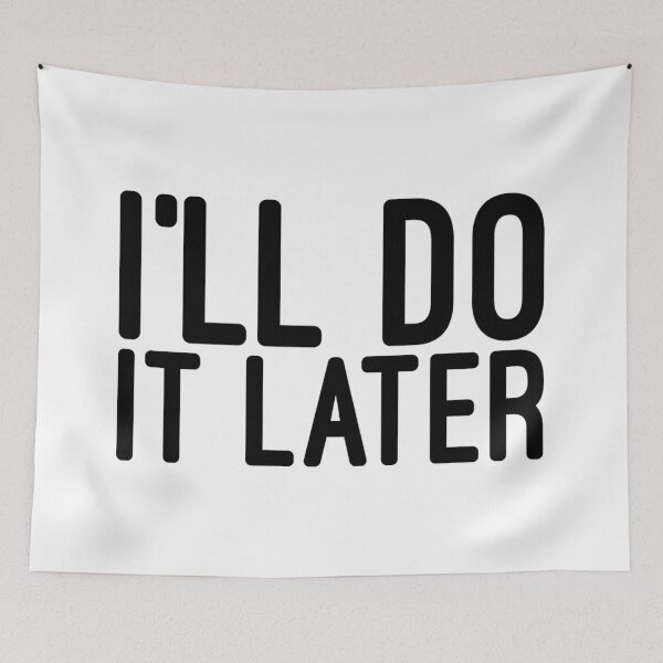 Item preview, I'll Do It Later - Funny Sayings designed and sold by texteestore.