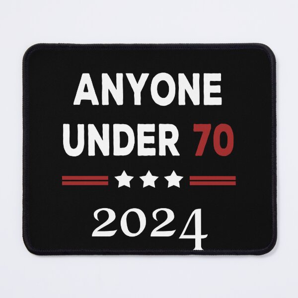 Item preview,  Anyone Under 70 2024 for President designed and sold by DesignMacy.