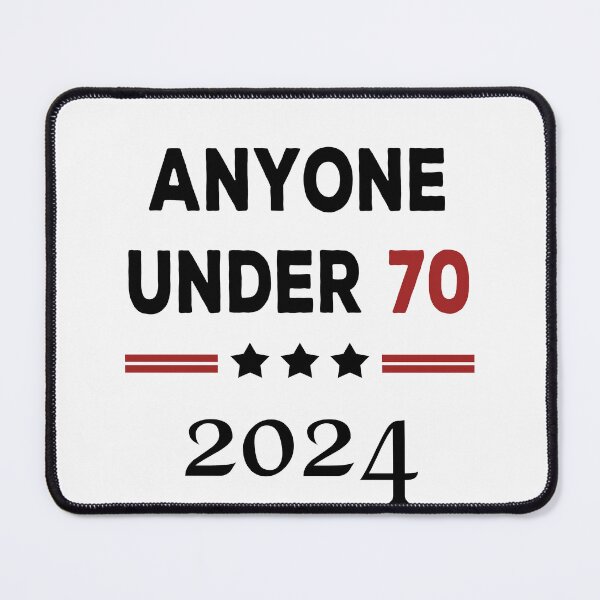 Item preview, Anyone Under 70 2024 for President designed and sold by DesignMacy.