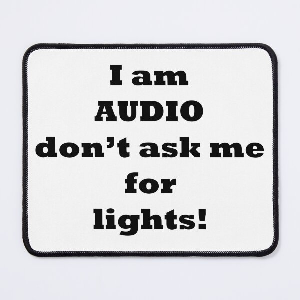 Item preview, I am audio dont ask me for lights - simple black text designed and sold by EmeraldeaArt.