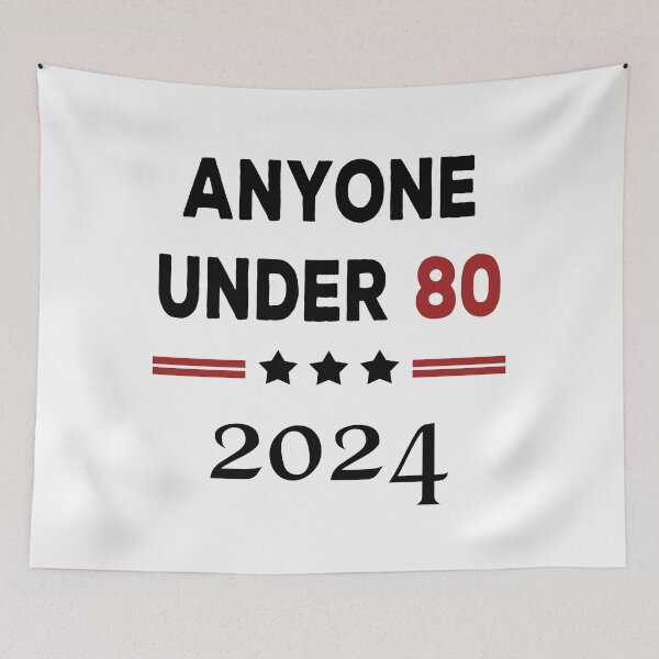 Item preview, Anyone Under 80 2024 for President designed and sold by DesignMacy.