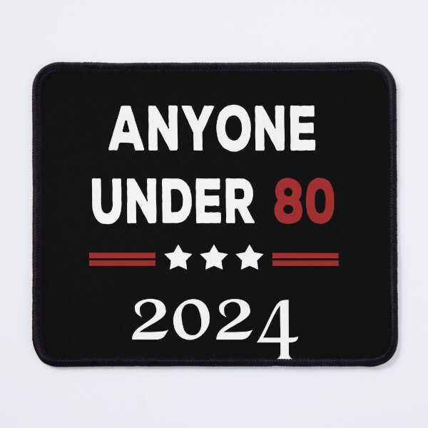 Item preview, Anyone Under 80 2024 for President designed and sold by DesignMacy.
