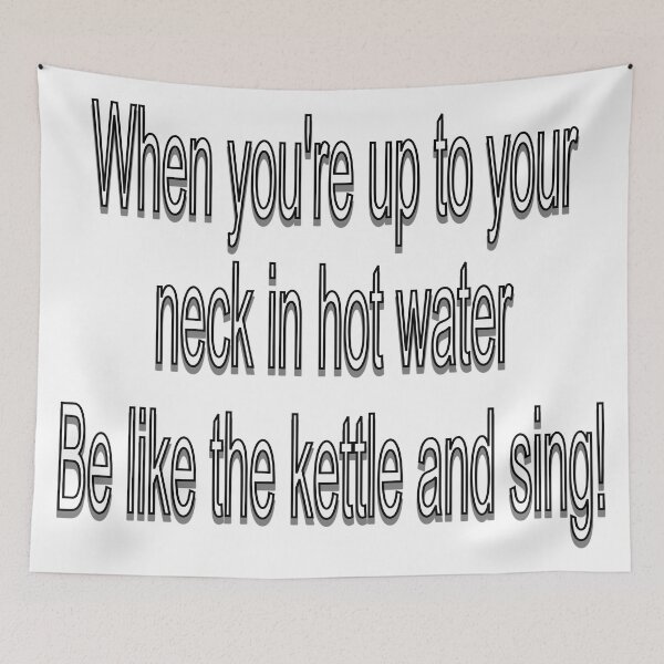 Item preview, When up to you're neck in hot water designed and sold by PicsByTony.