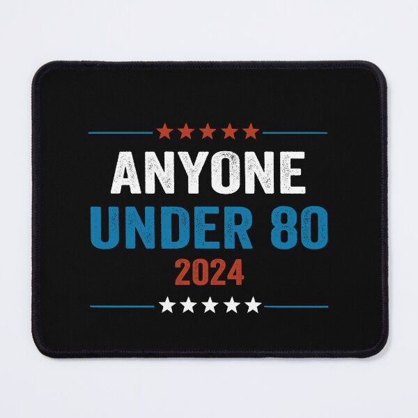 Item preview, Anyone Under 80 2024 for President designed and sold by DesignMacy.