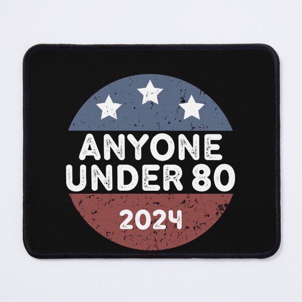 Item preview,  Anyone Under 80 2024 for President designed and sold by DesignMacy.