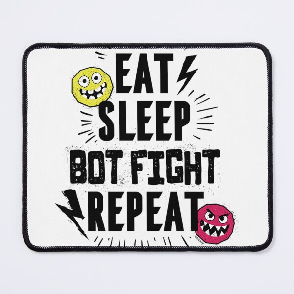 Item preview, Eat Sleep Bot Fight Repeat designed and sold by BrendeAbelard.
