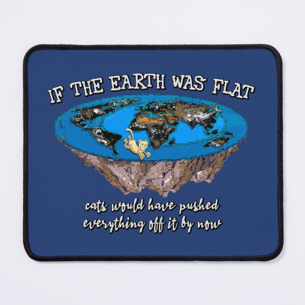 Item preview, If the Earth was flat, cats would have ... designed and sold by SolidEarthArt.