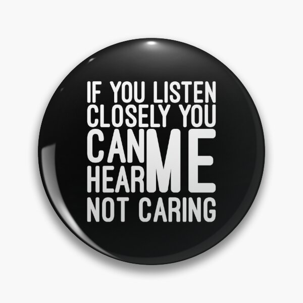 Item preview, If You Listen Closely You Can Hear Me Not Caring - Funny Sayings designed and sold by texteestore.