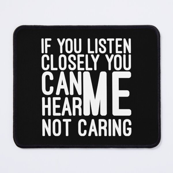 Item preview, If You Listen Closely You Can Hear Me Not Caring - Funny Sayings designed and sold by texteestore.