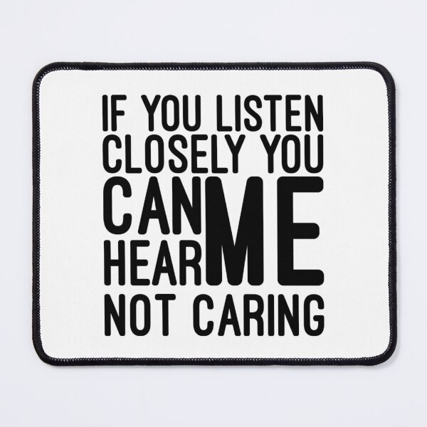 Item preview, If You Listen Closely You Can Hear Me Not Caring - Funny Sayings designed and sold by texteestore.