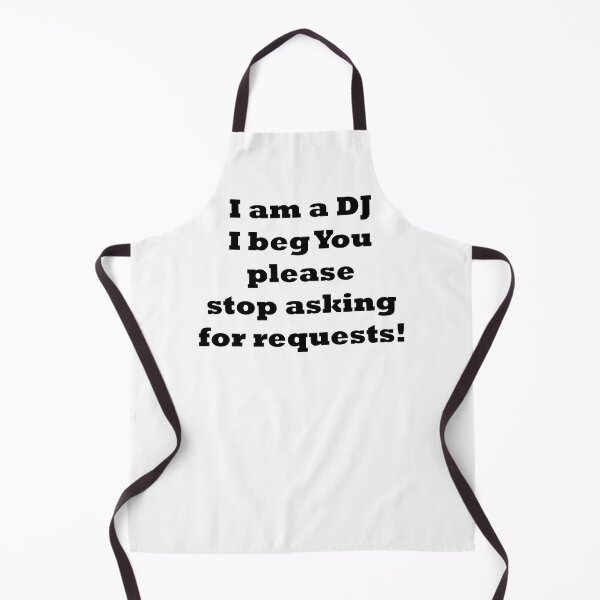 Item preview, I am the DJ I beg You stop asking for requests designed and sold by EmeraldeaArt.