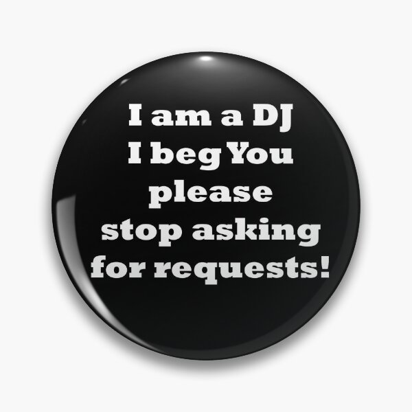 Item preview, I am the DJ I beg You stop asking for requests - simple white text designed and sold by EmeraldeaArt.