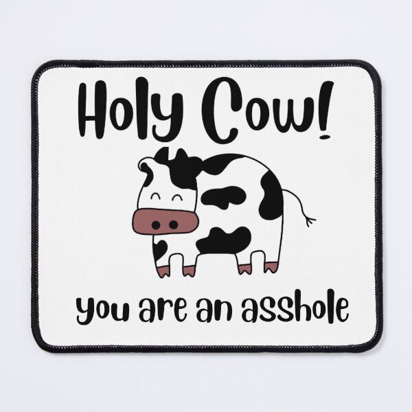 Item preview, Holy Cow! You are an asshole designed and sold by Midwestmama94.